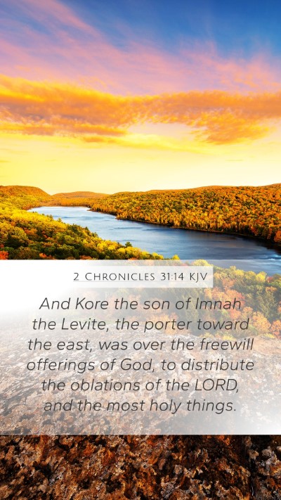 2 Chronicles 31:14 KJV Mobile Phone Wallpaper - And Kore the son of Imnah the Levite, the porter - Mobile Bible Verse Wallpaper