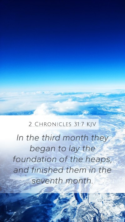 2 Chronicles 31:7 KJV Mobile Phone Wallpaper - In the third month they began to lay the - Mobile Bible Verse Wallpaper