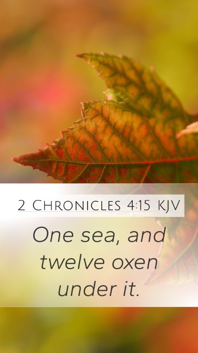 2 Chronicles 4:15 KJV Mobile Phone Wallpaper - One sea, and twelve oxen under - Mobile Bible Verse Wallpaper