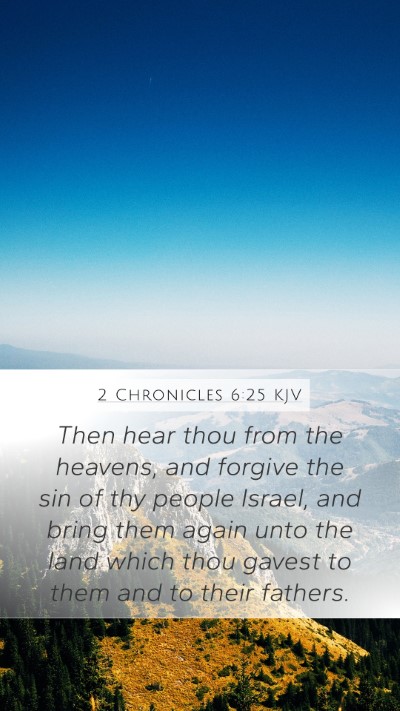 2 Chronicles 6:25 KJV Mobile Phone Wallpaper - Then hear thou from the heavens, and forgive the - Mobile Bible Verse Wallpaper