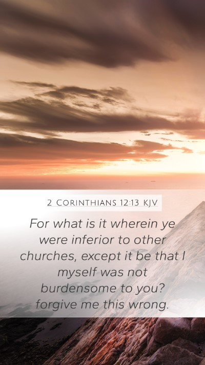 2 Corinthians 12:13 KJV Mobile Phone Wallpaper - For what is it wherein ye were inferior to other - Mobile Bible Verse Wallpaper