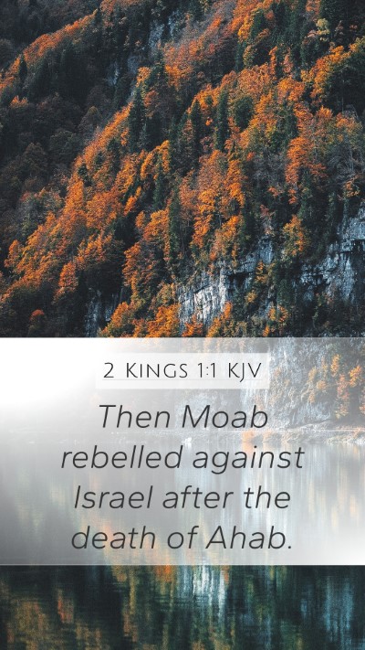 2 Kings 1:1 KJV Mobile Phone Wallpaper - Then Moab rebelled against Israel after the death - Mobile Bible Verse Wallpaper