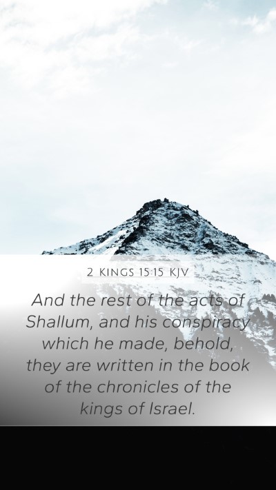 2 Kings 15:15 KJV Mobile Phone Wallpaper - And the rest of the acts of Shallum, and his - Mobile Bible Verse Wallpaper