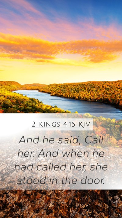 2 Kings 4:15 KJV Mobile Phone Wallpaper - And he said, Call her. And when he had called - Mobile Bible Verse Wallpaper