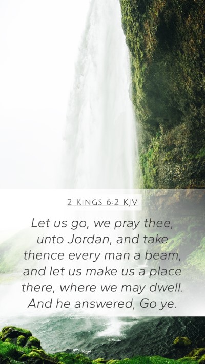 2 Kings 6:2 KJV Mobile Phone Wallpaper - Let us go, we pray thee, unto Jordan, and take - Mobile Bible Verse Wallpaper