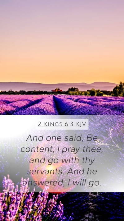 2 Kings 6:3 KJV Mobile Phone Wallpaper - And one said, Be content, I pray thee, and go - Mobile Bible Verse Wallpaper