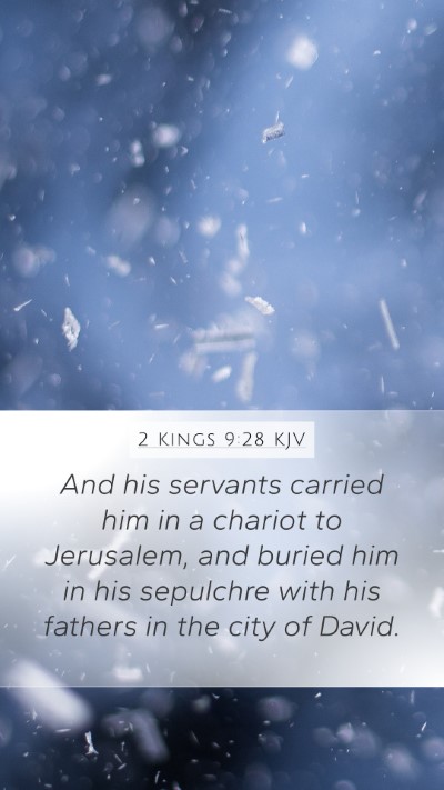 2 Kings 9:28 KJV Mobile Phone Wallpaper - And his servants carried him in a chariot to - Mobile Bible Verse Wallpaper