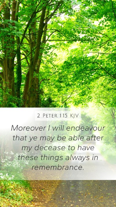 2 Peter 1:15 KJV Mobile Phone Wallpaper - Moreover I will endeavour that ye may be able - Mobile Bible Verse Wallpaper