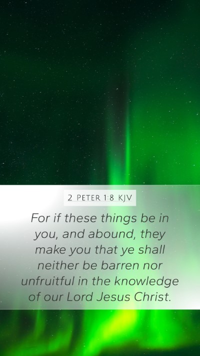 2 Peter 1:8 KJV Mobile Phone Wallpaper - For if these things be in you, and abound, they - Mobile Bible Verse Wallpaper