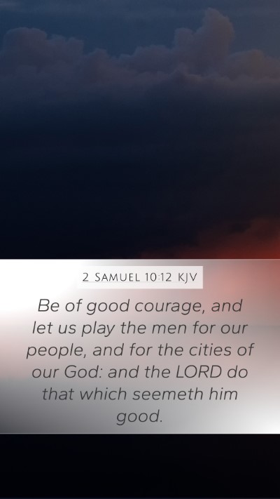 2 Samuel 10:12 KJV Mobile Phone Wallpaper - Be of good courage, and let us play the men for - Mobile Bible Verse Wallpaper