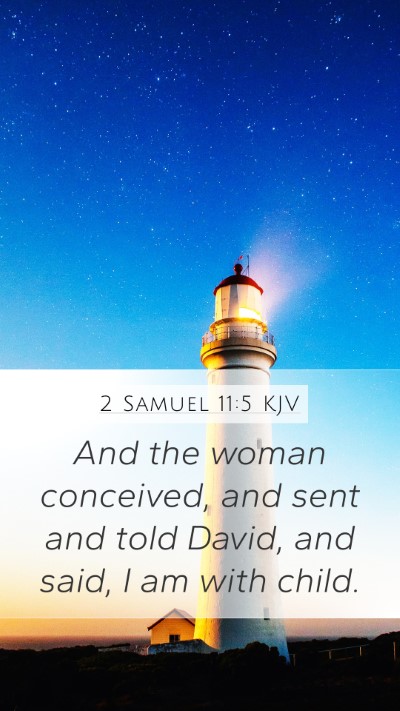 2 Samuel 11:5 KJV Mobile Phone Wallpaper - And the woman conceived, and sent and told David, - Mobile Bible Verse Wallpaper