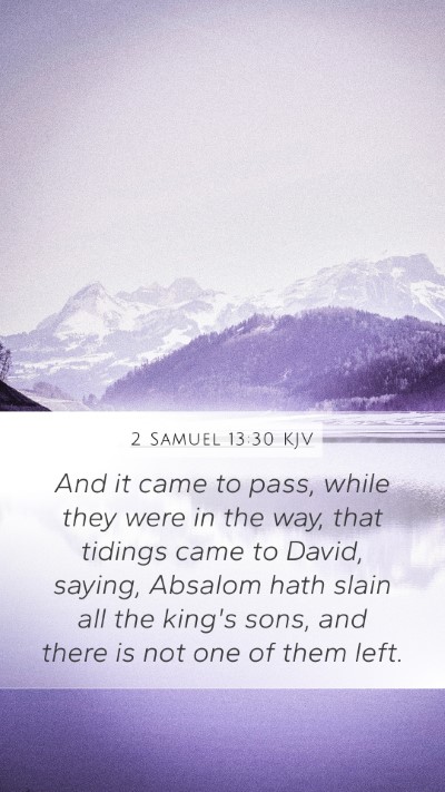 2 Samuel 13:30 KJV Mobile Phone Wallpaper - And it came to pass, while they were in the way, - Mobile Bible Verse Wallpaper