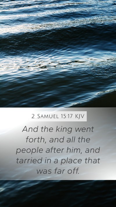 2 Samuel 15:17 KJV Mobile Phone Wallpaper - And the king went forth, and all the people after - Mobile Bible Verse Wallpaper