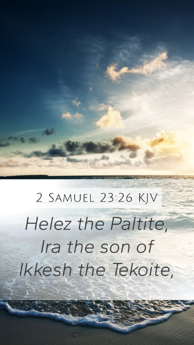 2 Samuel 23:26 KJV Mobile Phone Wallpaper - Helez the Paltite, Ira the son of Ikkesh the - Mobile Bible Verse Wallpaper