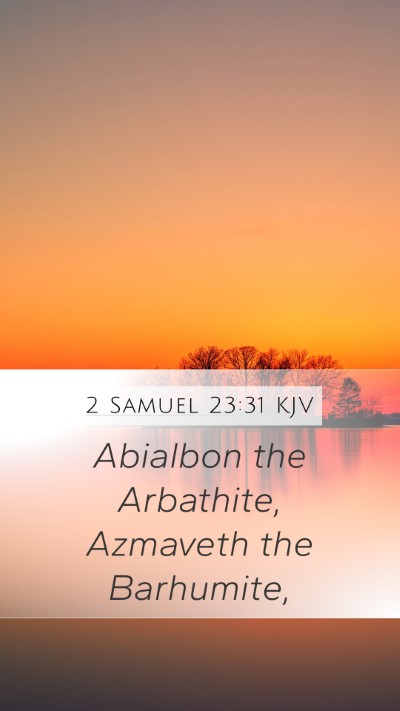 2 Samuel 23:31 KJV Mobile Phone Wallpaper - Abialbon the Arbathite, Azmaveth the - Mobile Bible Verse Wallpaper