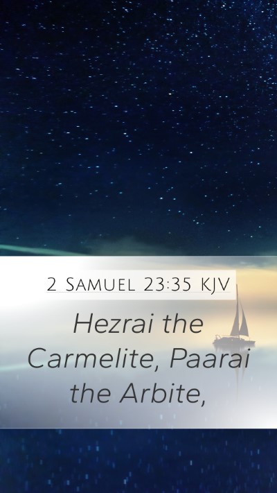 2 Samuel 23:35 KJV Mobile Phone Wallpaper - Hezrai the Carmelite, Paarai the - Mobile Bible Verse Wallpaper