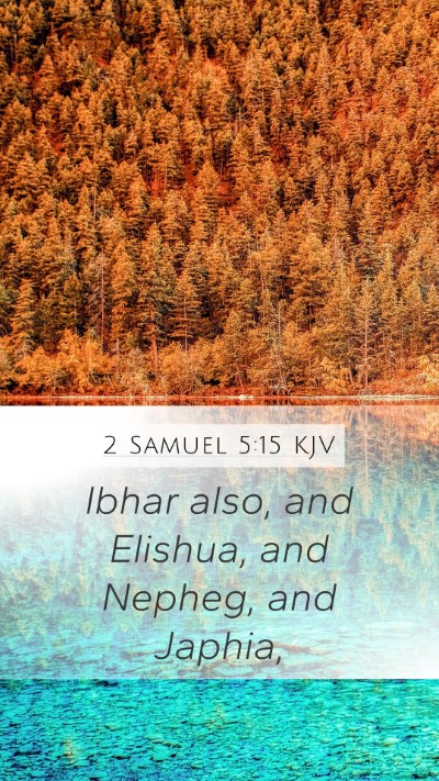 2 Samuel 5:15 KJV Mobile Phone Wallpaper - Ibhar also, and Elishua, and Nepheg, and - Mobile Bible Verse Wallpaper