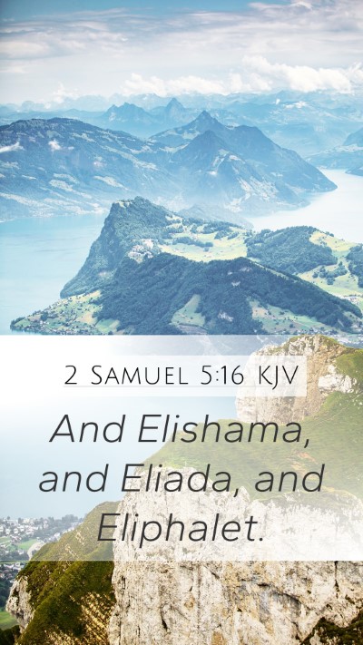 2 Samuel 5:16 KJV Mobile Phone Wallpaper - And Elishama, and Eliada, and - Mobile Bible Verse Wallpaper