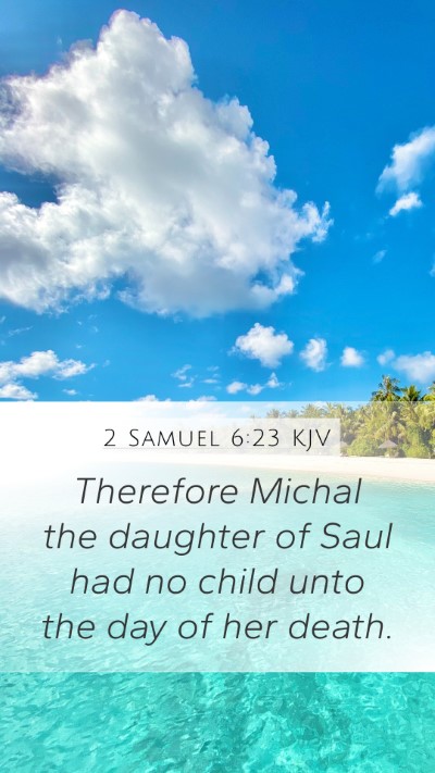 2 Samuel 6:23 KJV Mobile Phone Wallpaper - Therefore Michal the daughter of Saul had no - Mobile Bible Verse Wallpaper