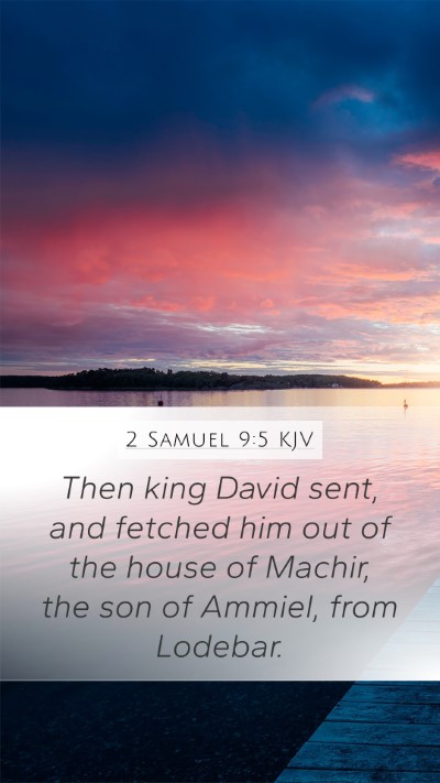 2 Samuel 9:5 KJV Mobile Phone Wallpaper - Then king David sent, and fetched him out of the - Mobile Bible Verse Wallpaper