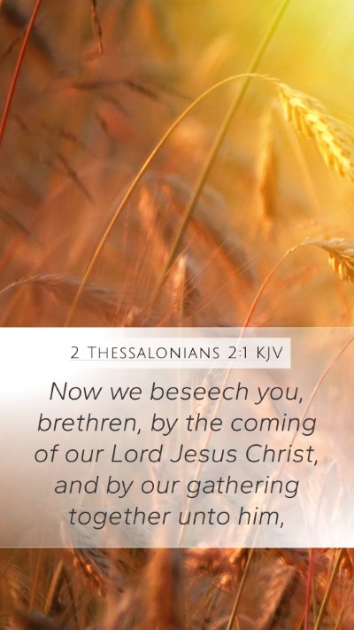 2 Thessalonians 2:1 KJV Mobile Phone Wallpaper - Now we beseech you, brethren, by the coming of - Mobile Bible Verse Wallpaper