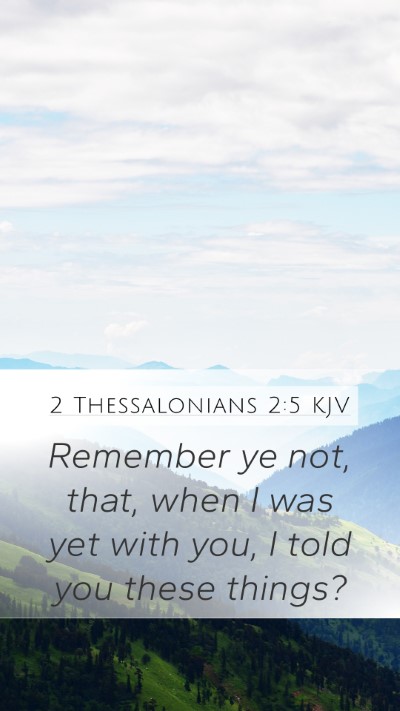 2 Thessalonians 2:5 KJV Mobile Phone Wallpaper - Remember ye not, that, when I was yet with you, I - Mobile Bible Verse Wallpaper