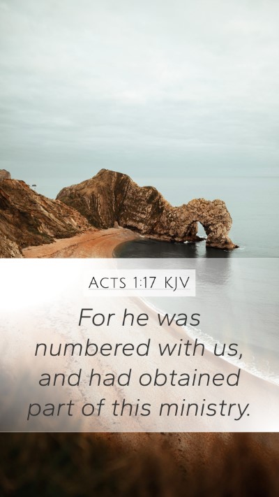 Acts 1:17 KJV Mobile Phone Wallpaper - For he was numbered with us, and had obtained - Mobile Bible Verse Wallpaper