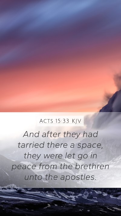 Acts 15:33 KJV Mobile Phone Wallpaper - And after they had tarried there a space, they - Mobile Bible Verse Wallpaper