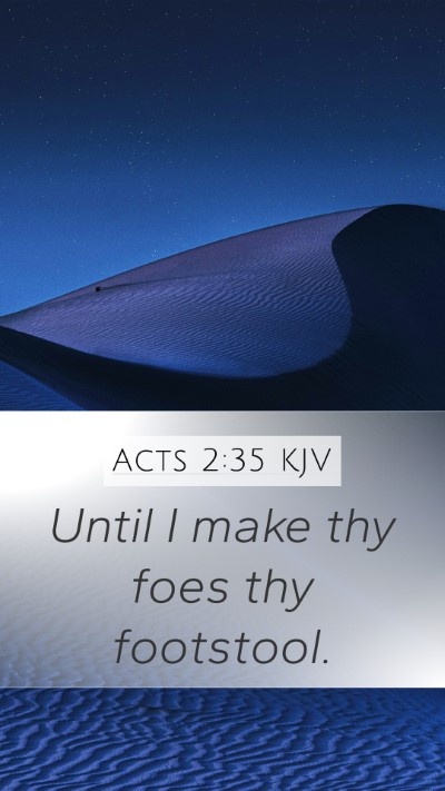 Acts 2:35 KJV Mobile Phone Wallpaper - Until I make thy foes thy - Mobile Bible Verse Wallpaper