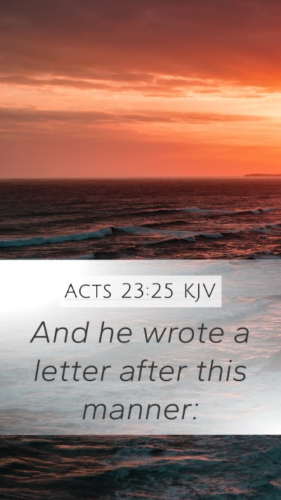 Acts 23:25 KJV Mobile Phone Wallpaper - And he wrote a letter after this - Mobile Bible Verse Wallpaper