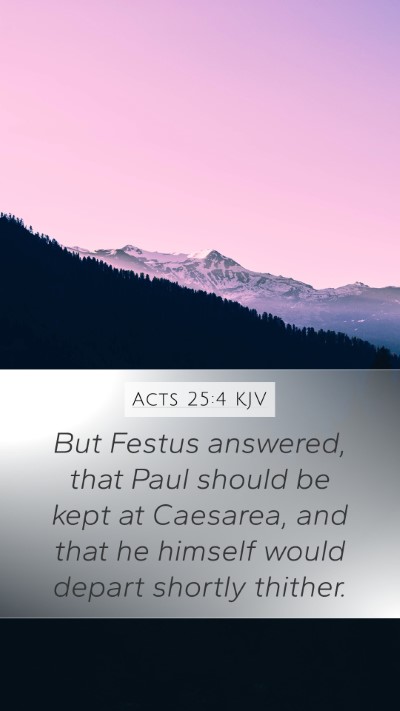 Acts 25:4 KJV Mobile Phone Wallpaper - But Festus answered, that Paul should be kept at - Mobile Bible Verse Wallpaper