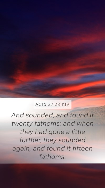 Acts 27:28 KJV Mobile Phone Wallpaper - And sounded, and found it twenty fathoms: and - Mobile Bible Verse Wallpaper