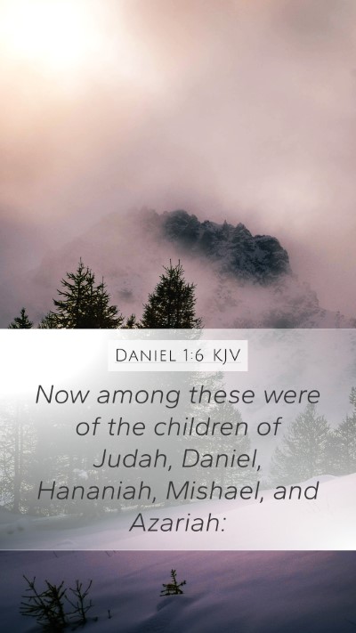 Daniel 1:6 KJV Mobile Phone Wallpaper - Now among these were of the children of Judah, - Mobile Bible Verse Wallpaper