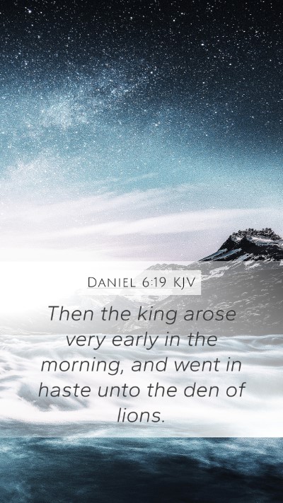 Daniel 6:19 KJV Mobile Phone Wallpaper - Then the king arose very early in the morning, - Mobile Bible Verse Wallpaper