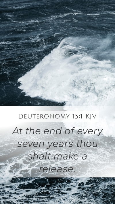 Deuteronomy 15:1 KJV Mobile Phone Wallpaper - At the end of every seven years thou shalt make a - Mobile Bible Verse Wallpaper