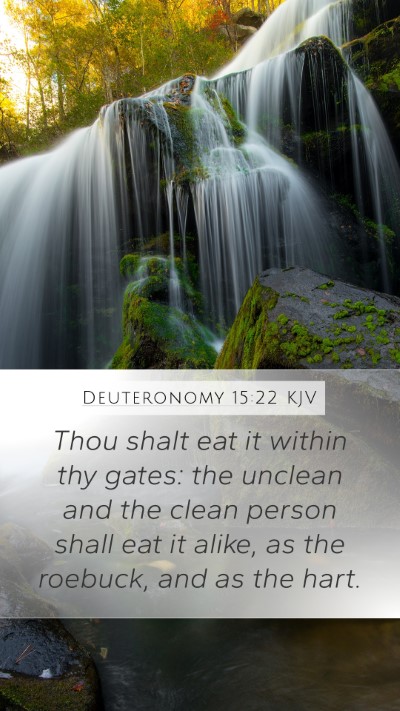 Deuteronomy 15:22 KJV Mobile Phone Wallpaper - Thou shalt eat it within thy gates: the unclean - Mobile Bible Verse Wallpaper