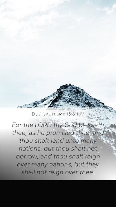 Deuteronomy 15:6 KJV Mobile Phone Wallpaper - For the LORD thy God blesseth thee, as he - Mobile Bible Verse Wallpaper
