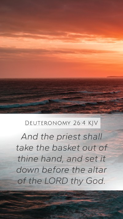 Deuteronomy 26:4 KJV Mobile Phone Wallpaper - And the priest shall take the basket out of thine - Mobile Bible Verse Wallpaper
