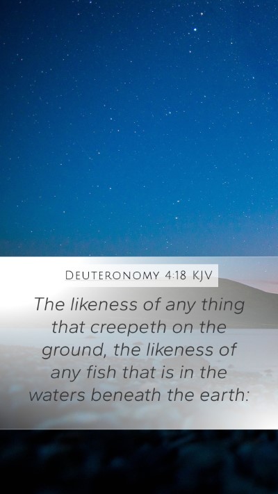 Deuteronomy 4:18 KJV Mobile Phone Wallpaper - The likeness of any thing that creepeth on the - Mobile Bible Verse Wallpaper