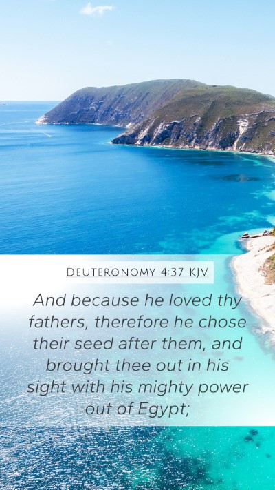 Deuteronomy 4:37 KJV Bible Verse Image