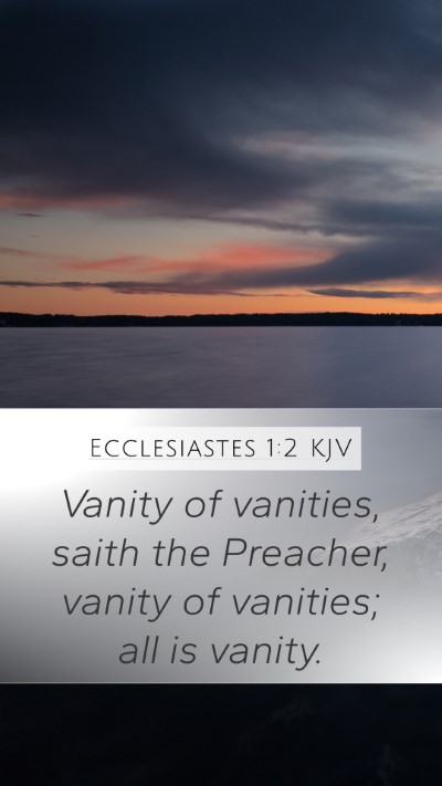 Ecclesiastes 1:2 KJV Mobile Phone Wallpaper - Vanity of vanities, saith the Preacher, vanity of - Mobile Bible Verse Wallpaper