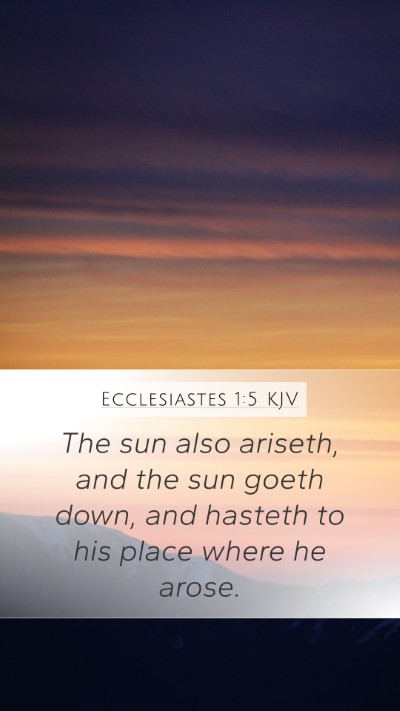 Ecclesiastes 1:5 KJV Mobile Phone Wallpaper - The sun also ariseth, and the sun goeth down, and - Mobile Bible Verse Wallpaper