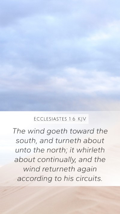Ecclesiastes 1:6 KJV Mobile Phone Wallpaper - The wind goeth toward the south, and turneth - Mobile Bible Verse Wallpaper