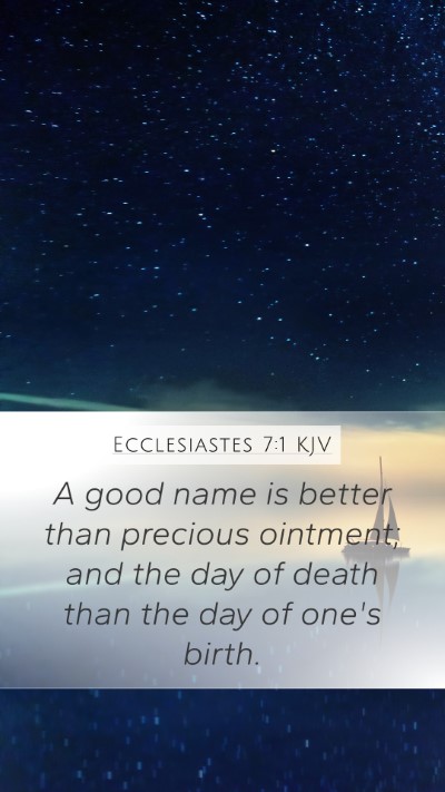 Ecclesiastes 7:1 KJV Mobile Phone Wallpaper - A good name is better than precious ointment; and - Mobile Bible Verse Wallpaper