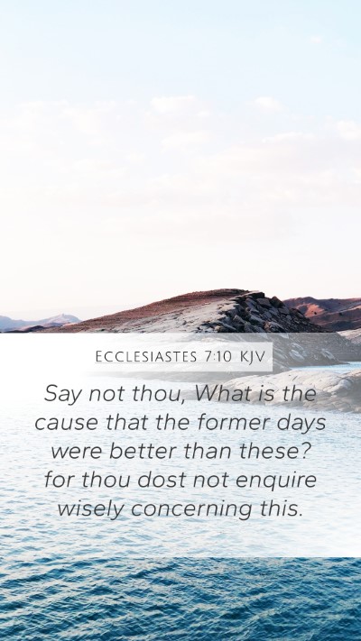 Ecclesiastes 7:10 KJV Bible Verse Image