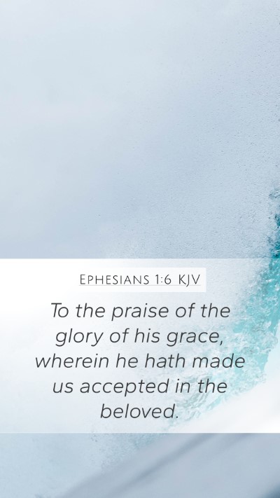 Ephesians 1:6 KJV Bible Verse Image