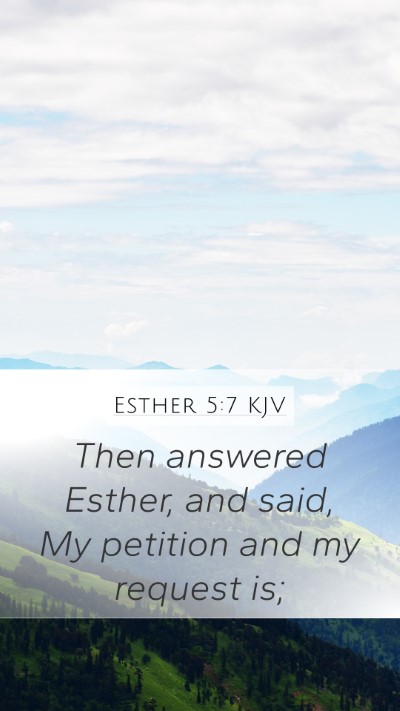 Esther 5:7 KJV Mobile Phone Wallpaper - Then answered Esther, and said, My petition and - Mobile Bible Verse Wallpaper