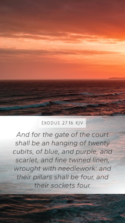 Exodus 27:16 KJV Mobile Phone Wallpaper - And for the gate of the court shall be an hanging - Mobile Bible Verse Wallpaper