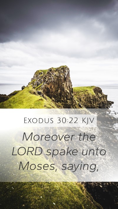Exodus 30:22 KJV Mobile Phone Wallpaper - Moreover the LORD spake unto Moses, - Mobile Bible Verse Wallpaper
