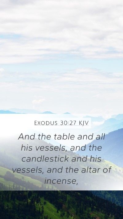 Exodus 30:27 KJV Mobile Phone Wallpaper - And the table and all his vessels, and the - Mobile Bible Verse Wallpaper